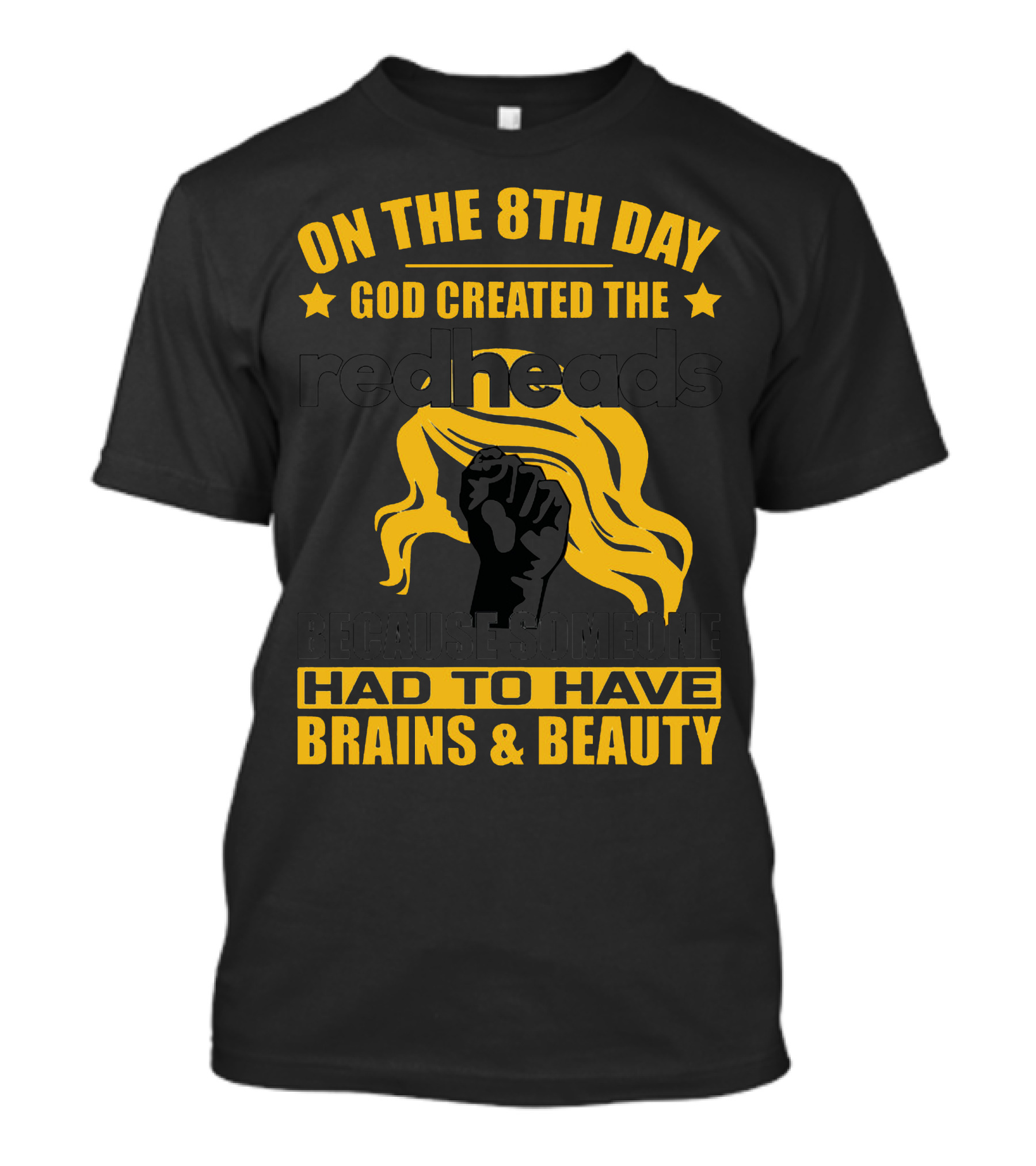 On The 8th Day God Created The Redheads Because Someone Had To Have Brains And Beauty T-Shirt