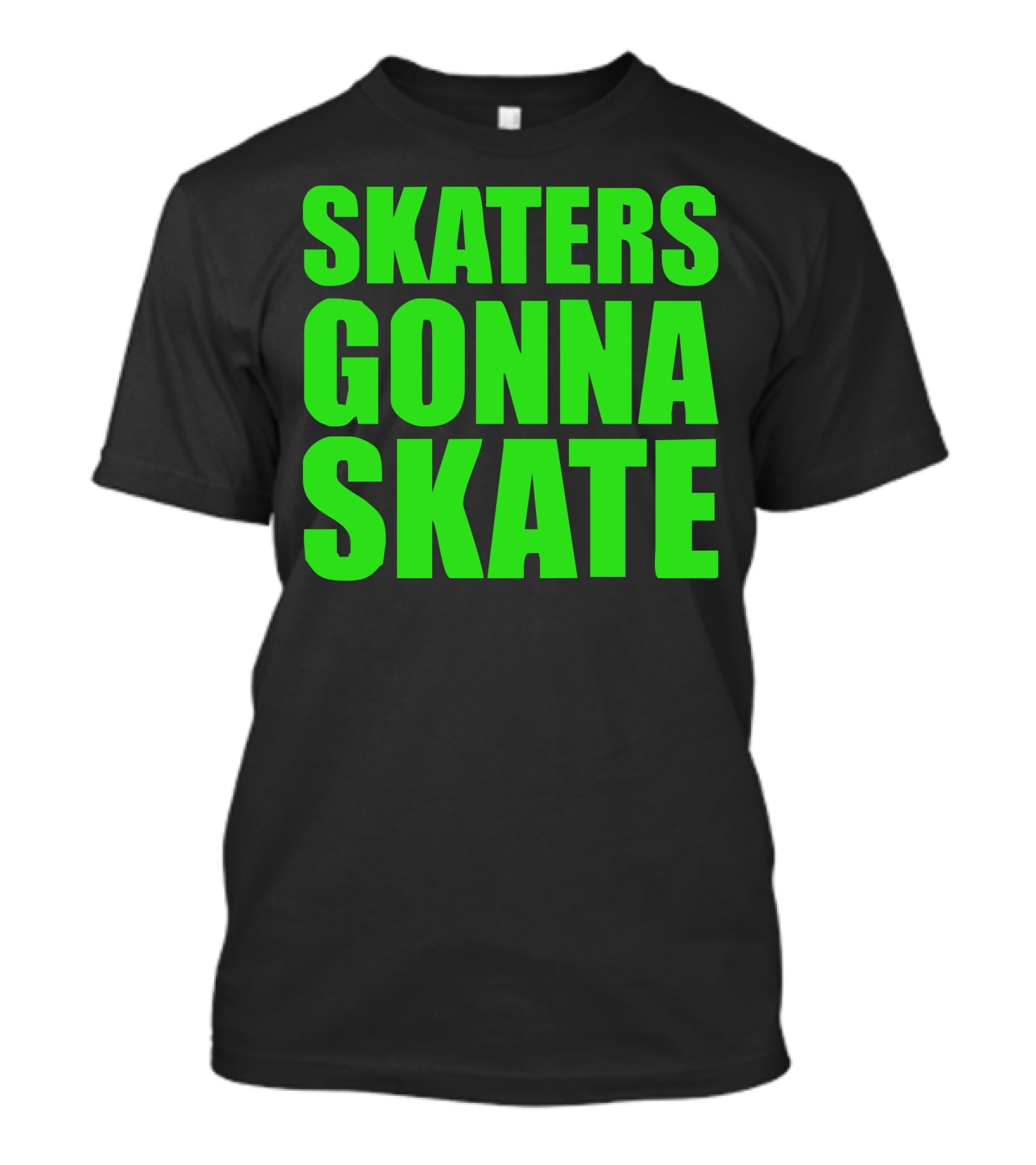 Skaters Gonna Skate T-Shirt