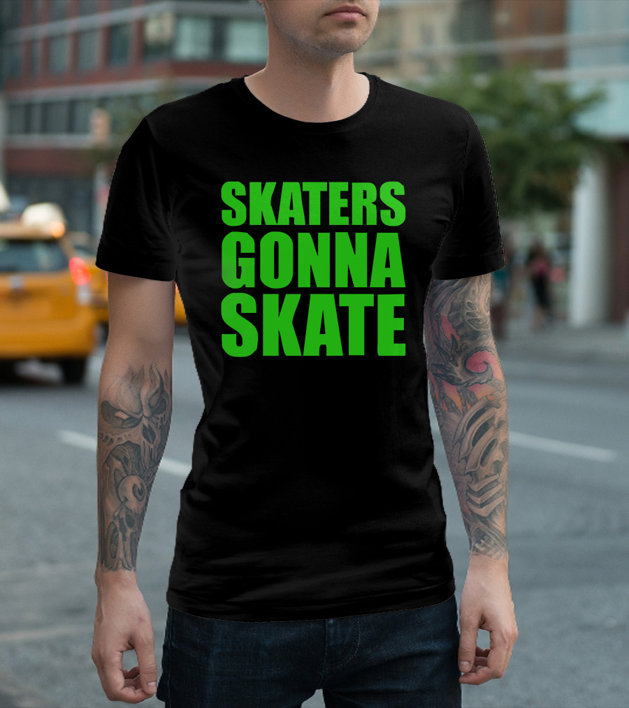 Skaters Gonna Skate T-Shirt