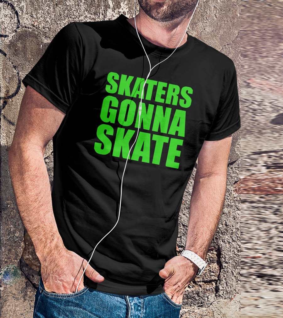 Skaters Gonna Skate T-Shirt