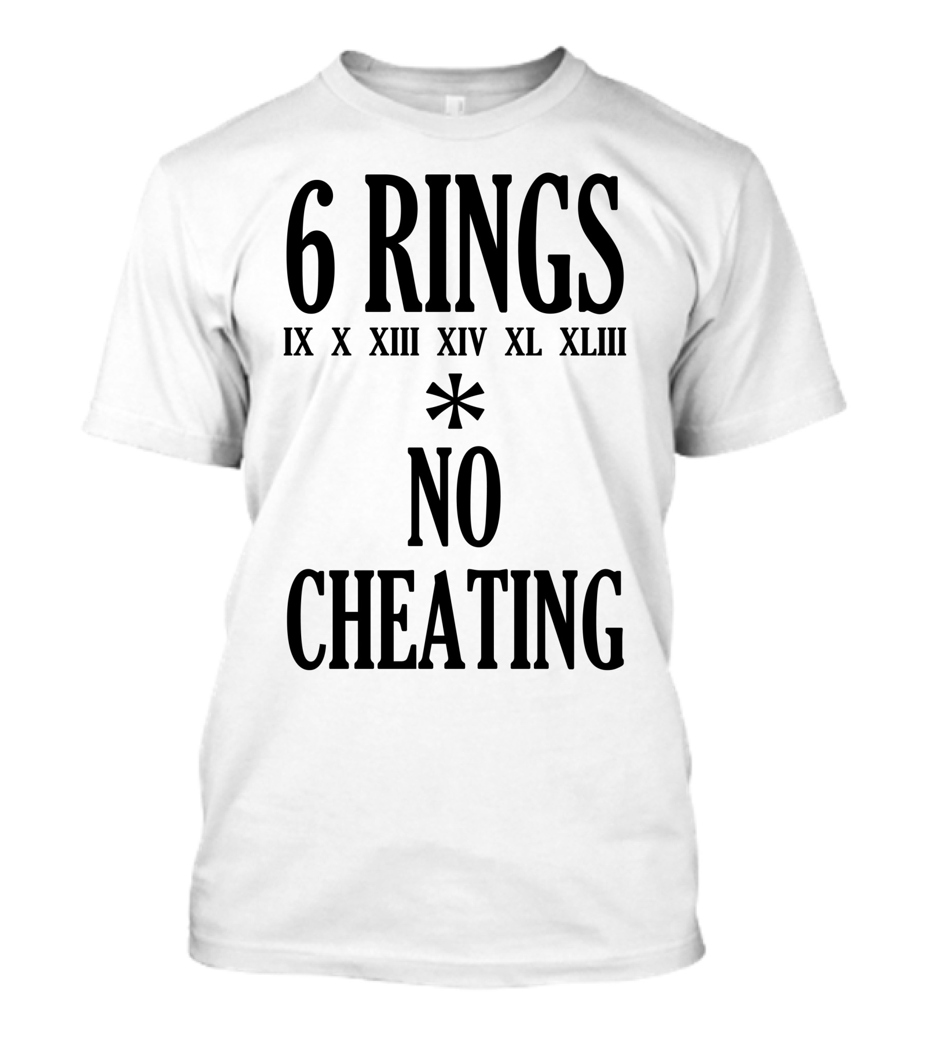 6 Rings IX X XIII XIV XL XLII No Cheating T-Shirt