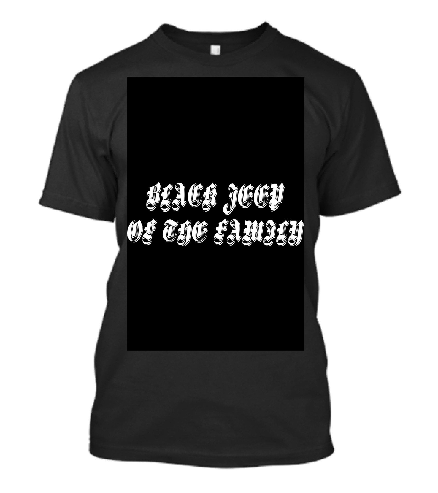 BLACK JEEP OF THE FAMILY Image Text Shirt вáseШᛔçk ᴘᴿєŦ: БLКIJ´sDungeonøsɏ™️ T-Shirt
