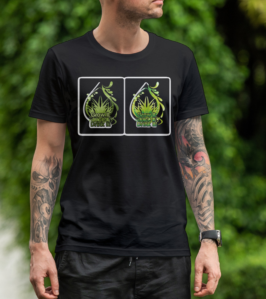 Grow It Juice It Drink It Leafy Green Drop T-Shirt