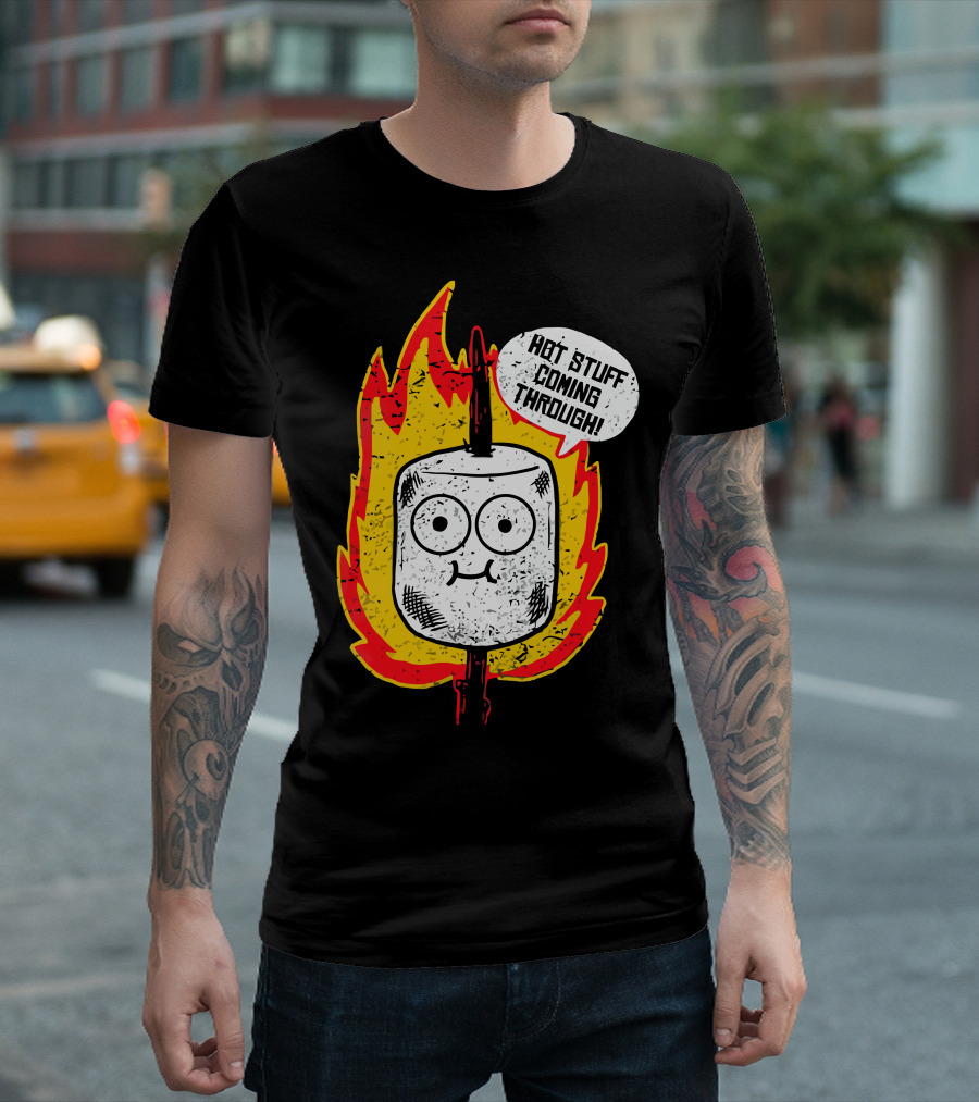 Hot Stuff Coming Through Marshmallow Flame T-Shirt