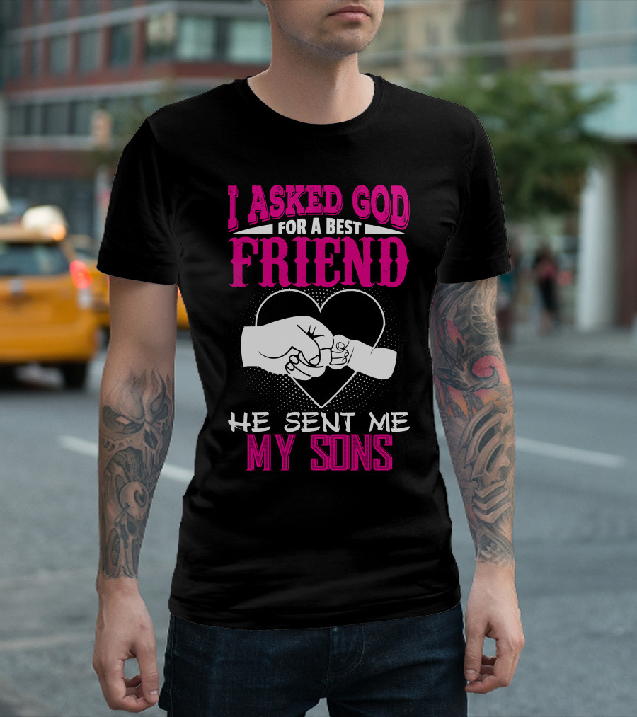 I Asked God For A Best Friend He Sent Me My Sons Fist Bump Heart T-Shirt