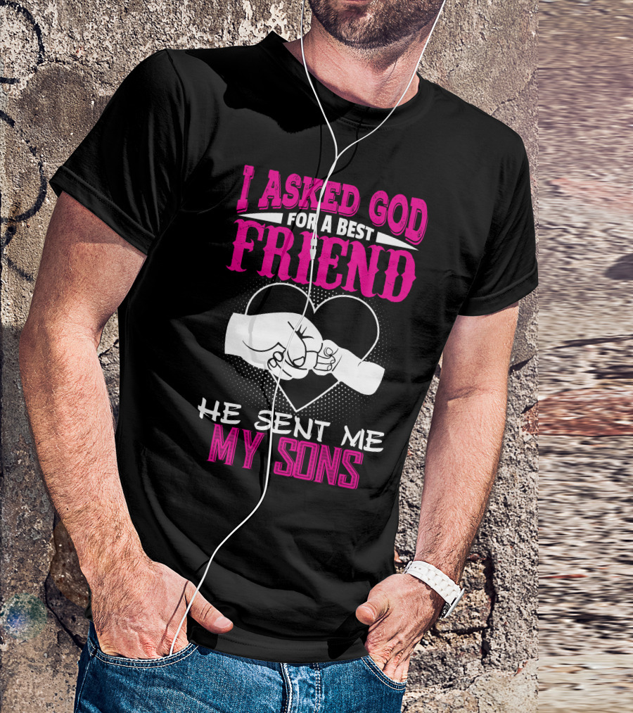 I Asked God For A Best Friend He Sent Me My Sons Fist Bump Heart T-Shirt