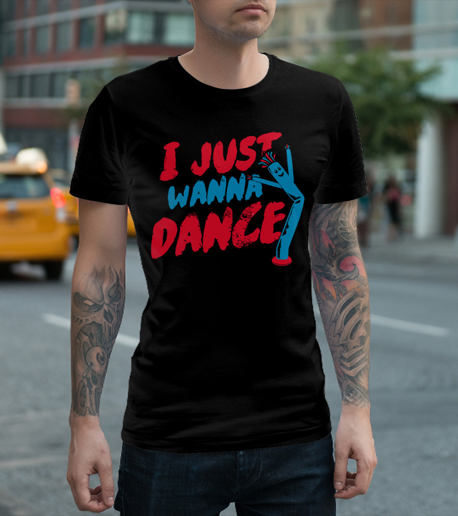 I Just Wanna Dance Inflatable Tube Man T-Shirt