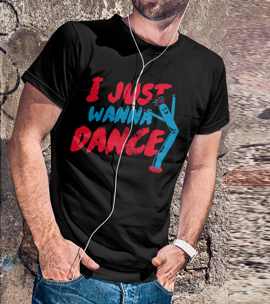 I Just Wanna Dance Inflatable Tube Man T-Shirt