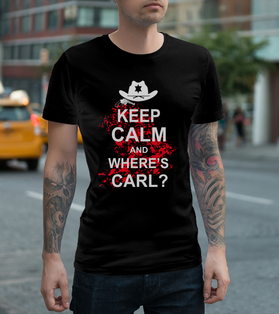 Keep Calm And Where’s Carl Cowboy Hat Star Badge Red Splatter T-Shirt