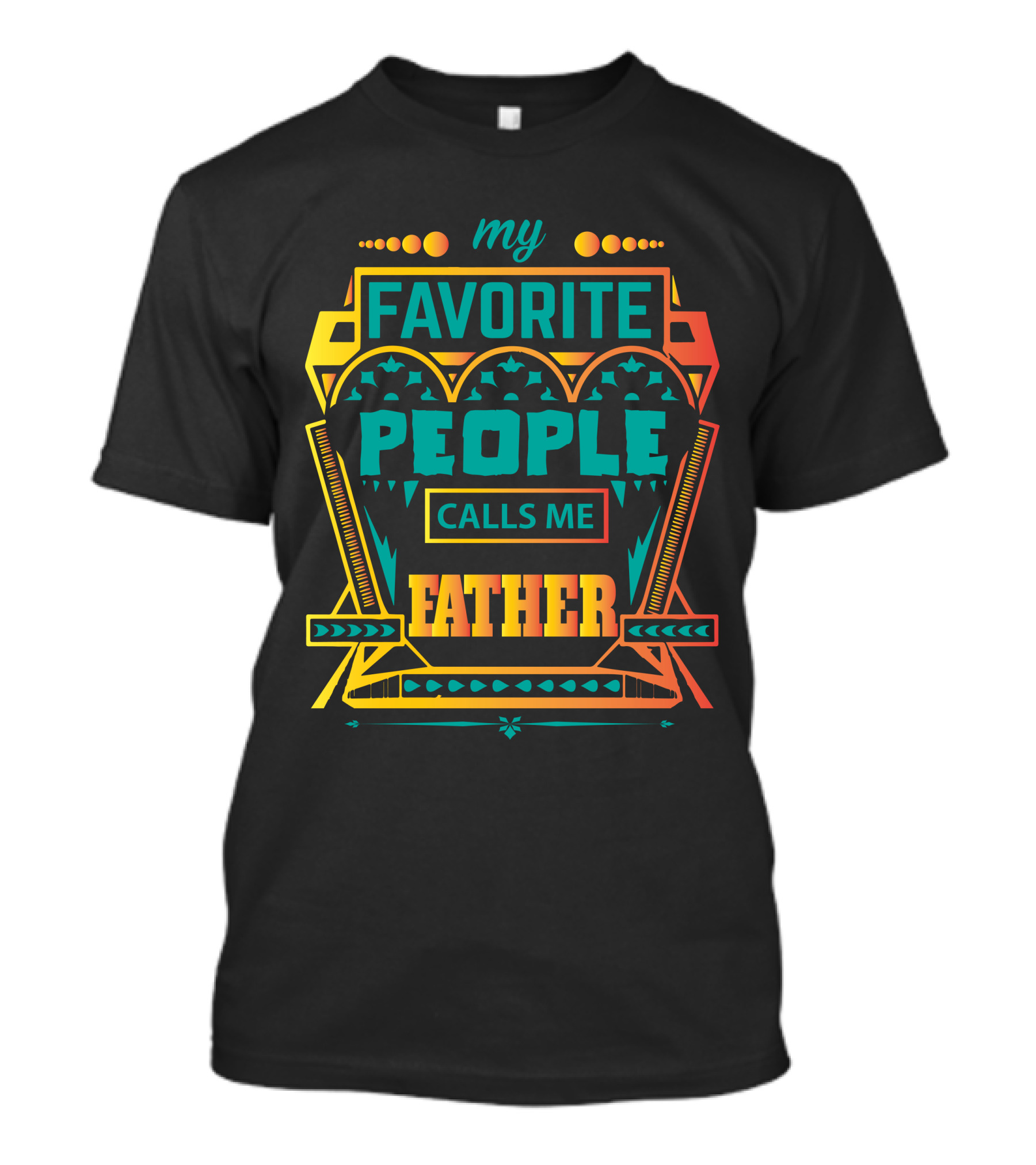 My Favorite People Calls Me Father T-Shirt