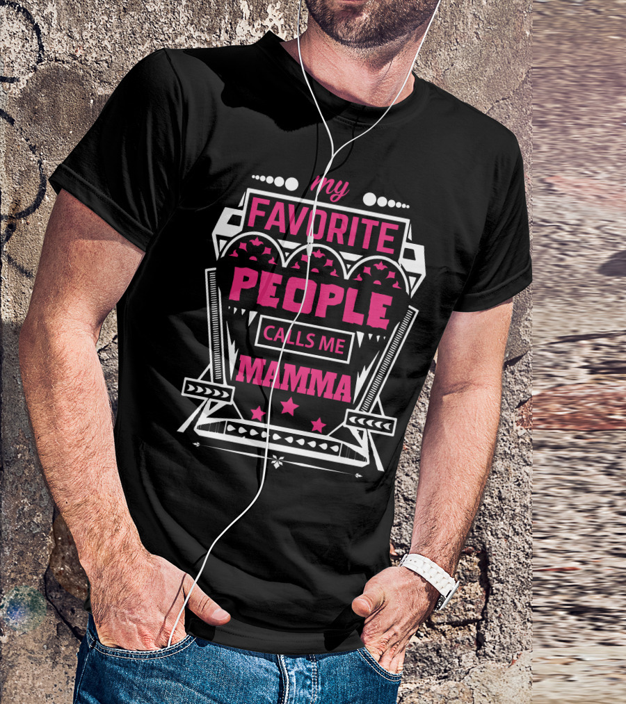 My Favorite People Calls Me Mamma My Favorite Mamma Text T-Shirt