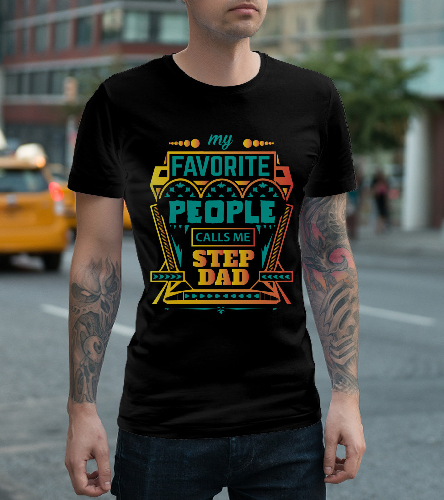 My Favorite People Calls Me Stepdad T-Shirt