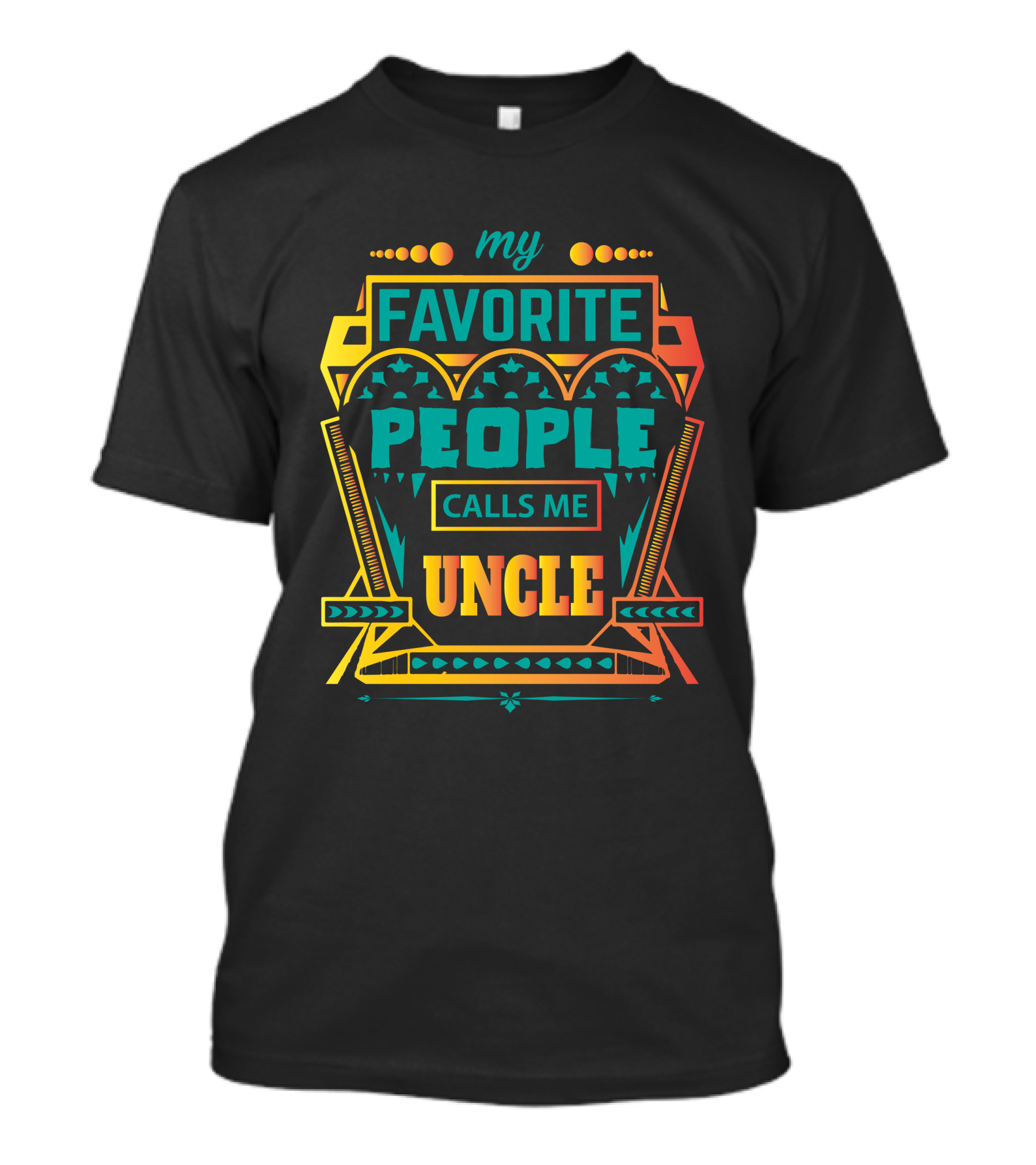 My Favorite People Calls Me Uncle Decorated Text T-Shirt