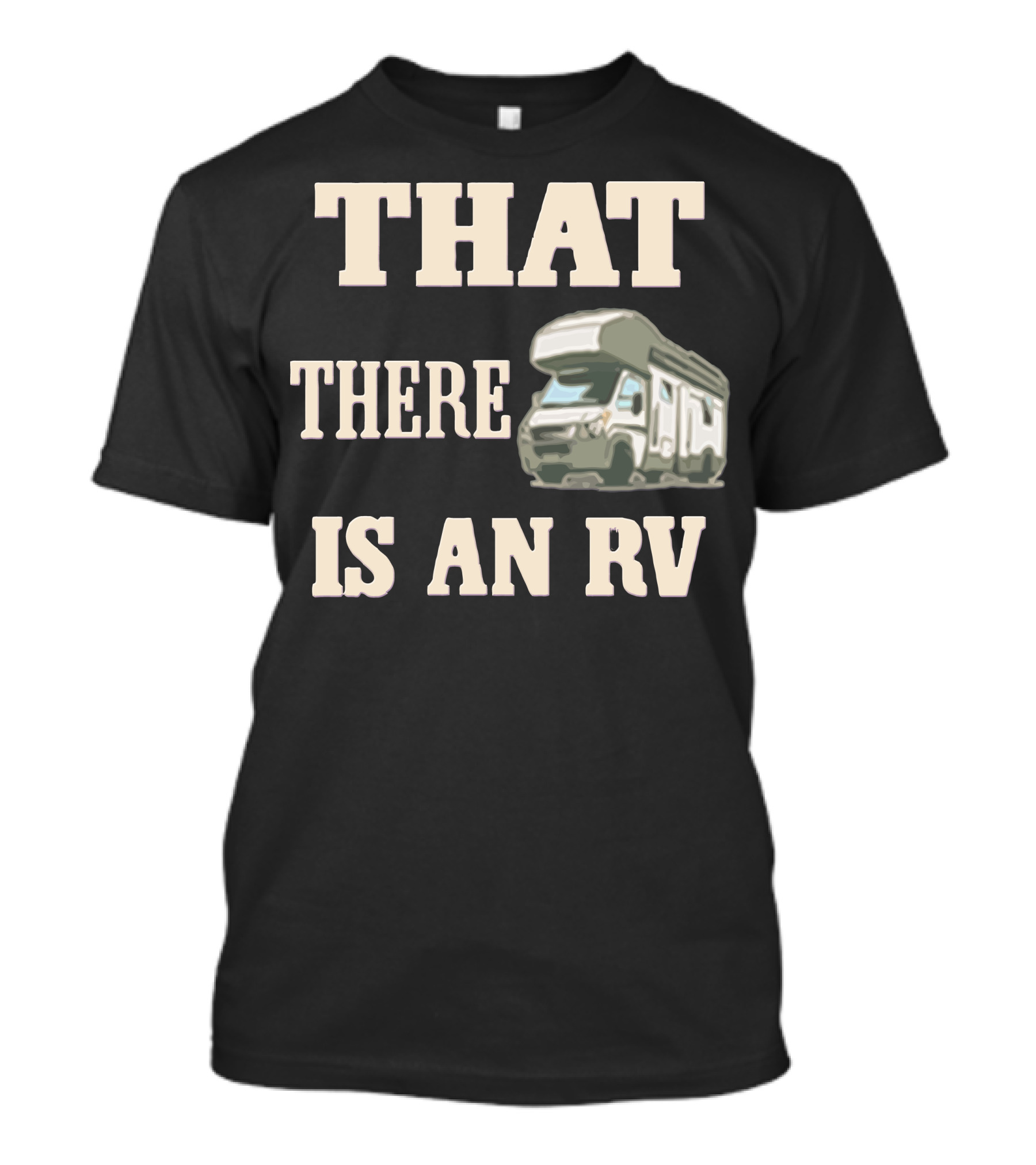 THAT THERE IS AN RV Camper T-Shirt