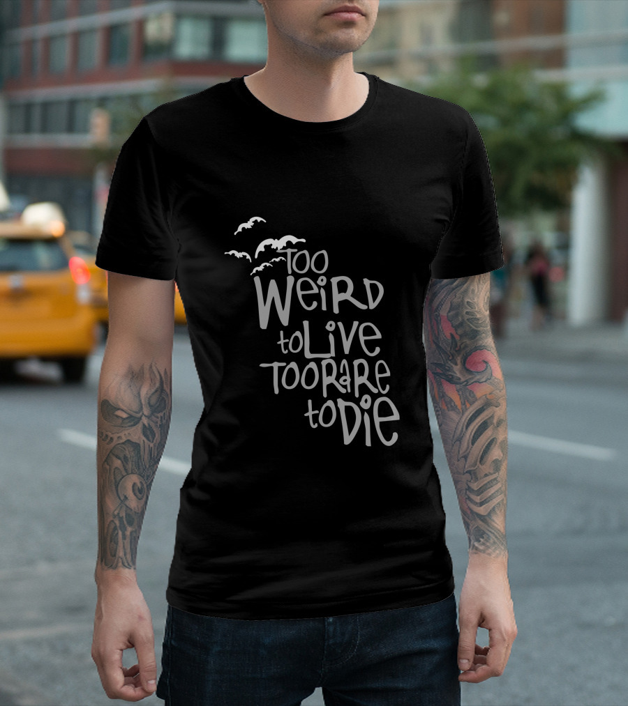 Too Weird To Live Too Rare To Die With Flying Birds T-Shirt
