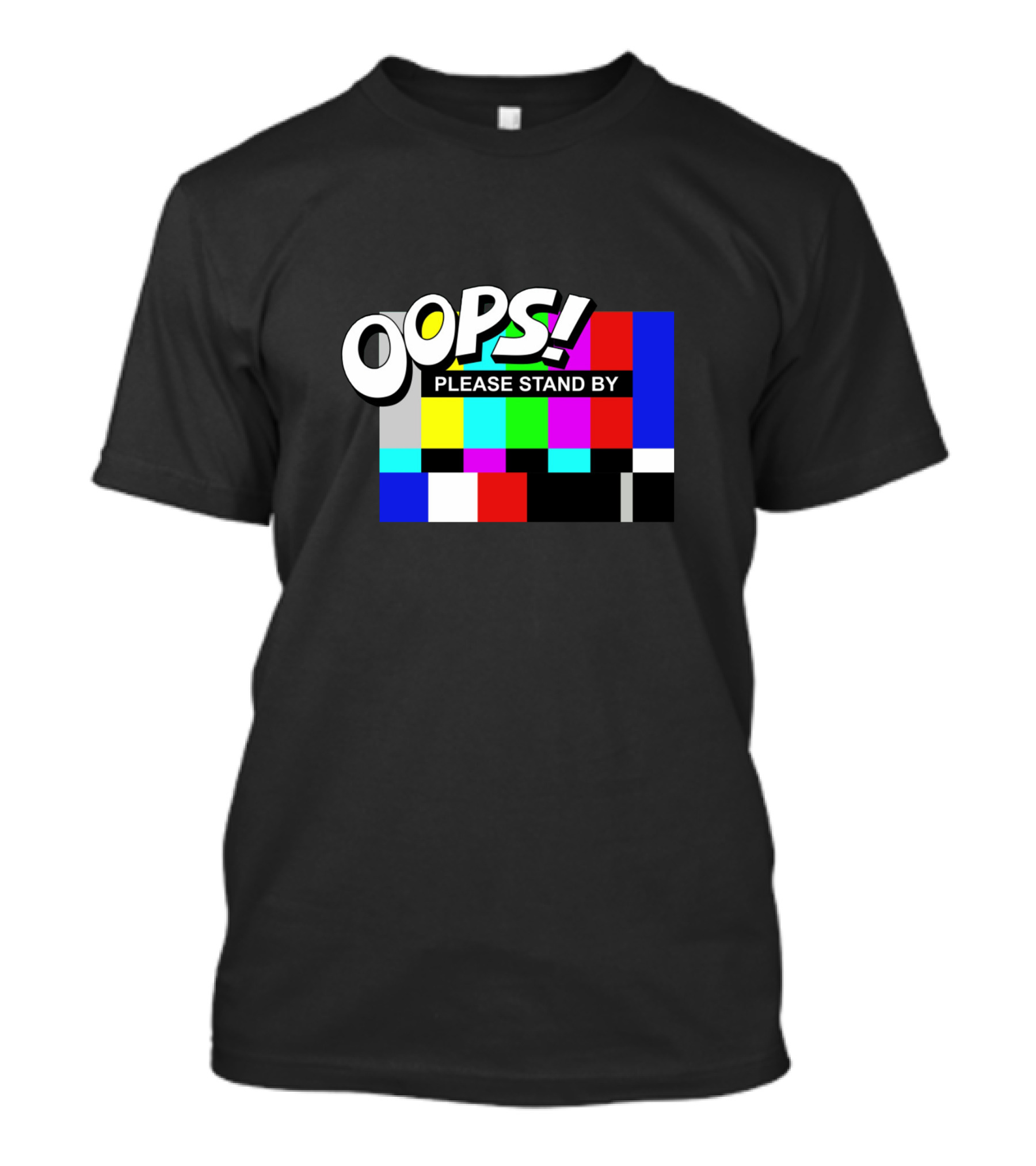 OOPS Please Stand By Test T-Shirt