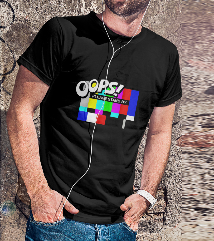 OOPS Please Stand By Test T-Shirt