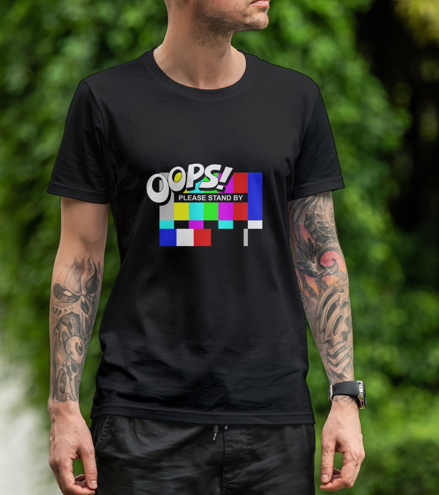 OOPS Please Stand By Test T-Shirt