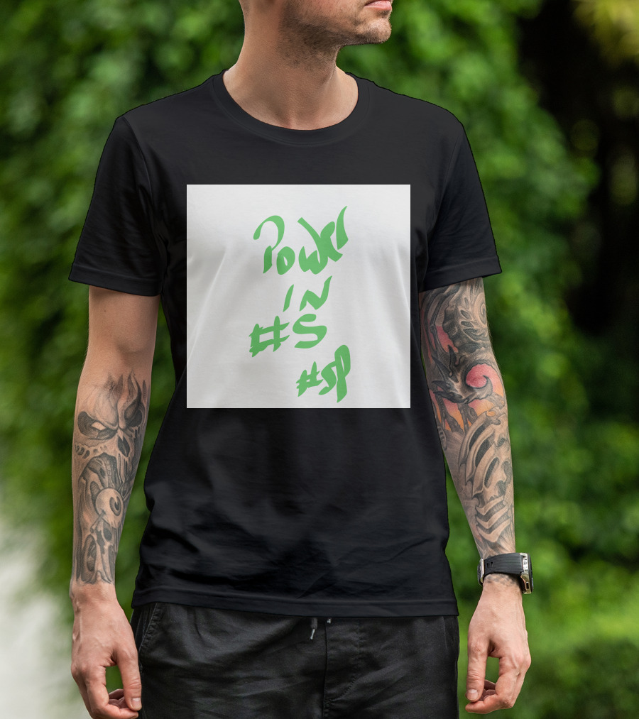 Power In #s #sp T-Shirt