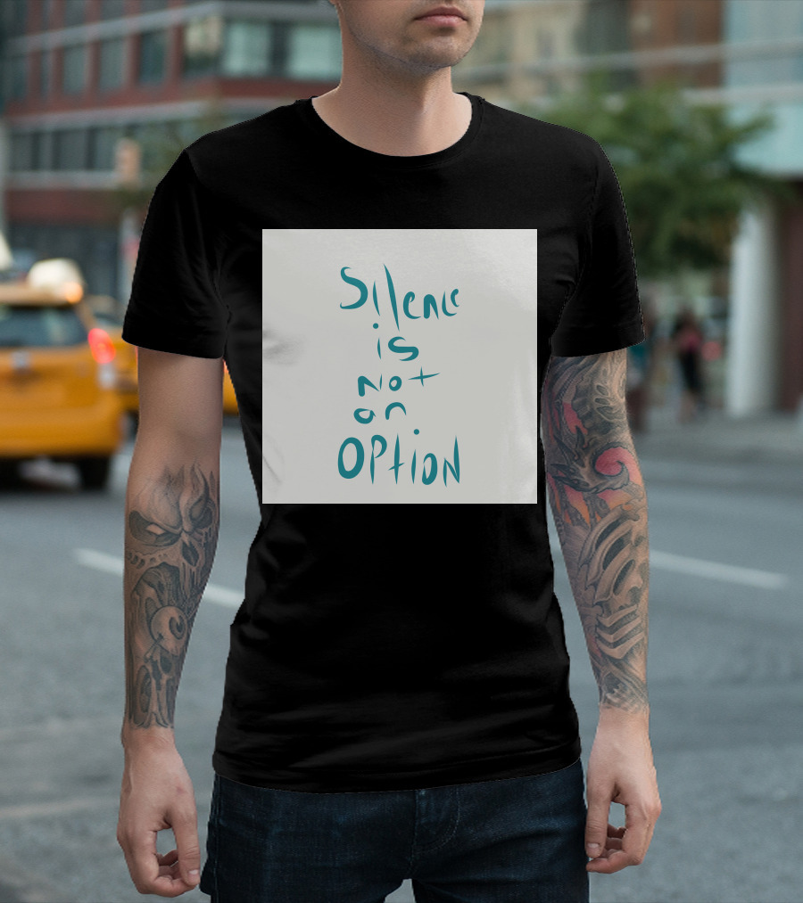 Silence Is Not An Option Text T-Shirt