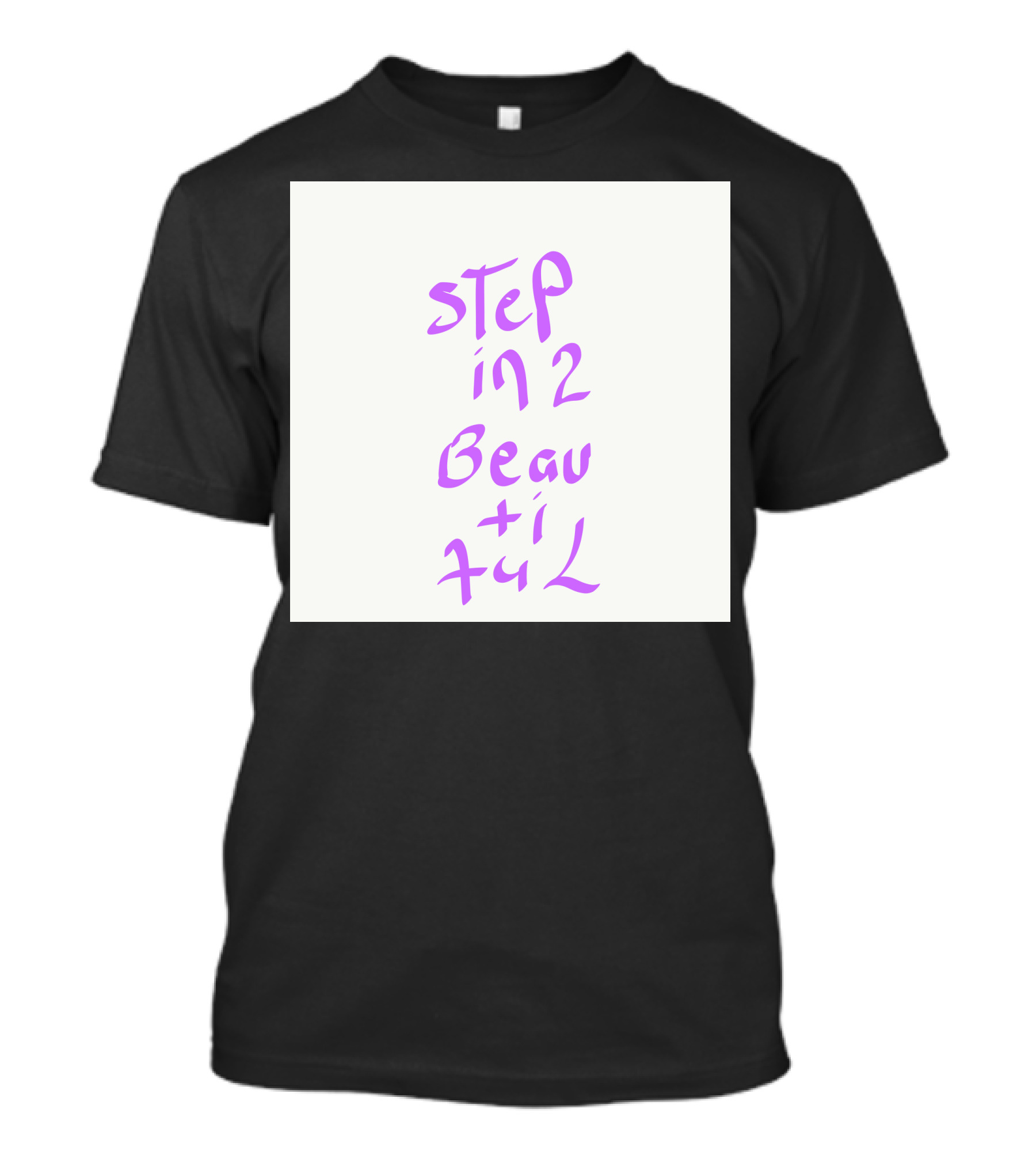 Step In 2 Beautiful T-Shirt