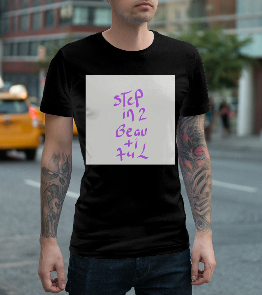 Step In 2 Beautiful T-Shirt