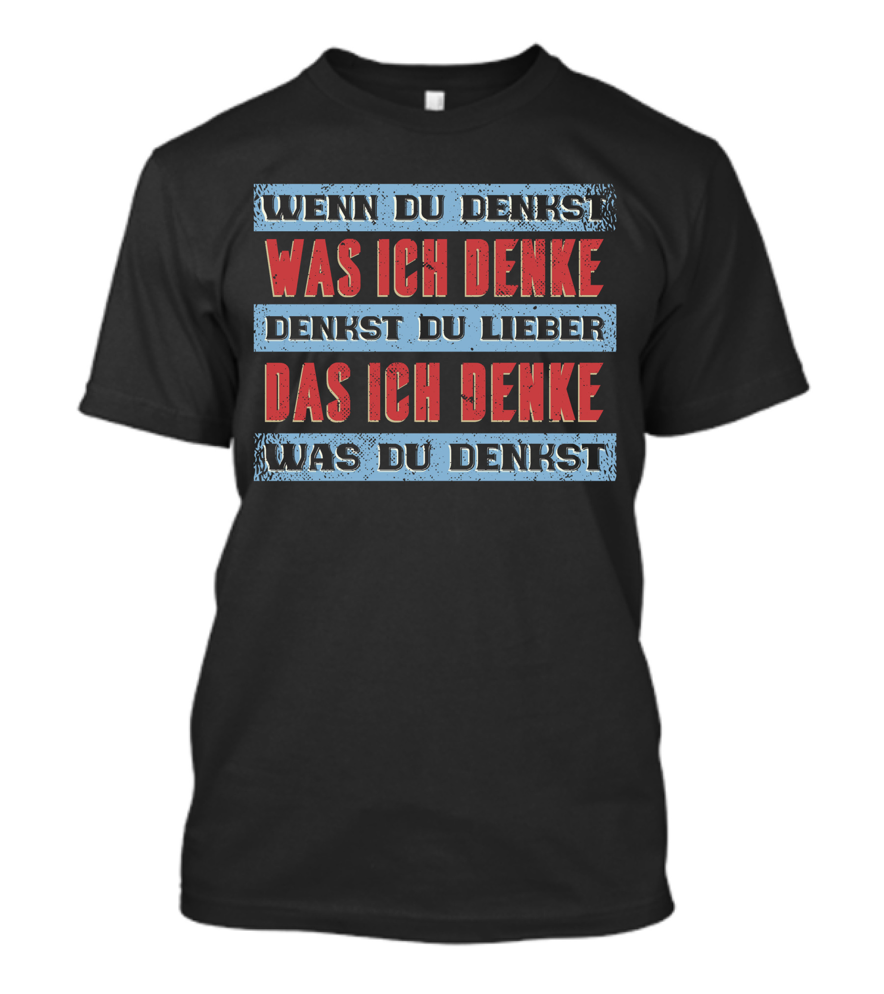 Wenn Du Denkst Was Ich Denke Denkst Du Lieber Das Ich Denke Was Du Denkst T-Shirt