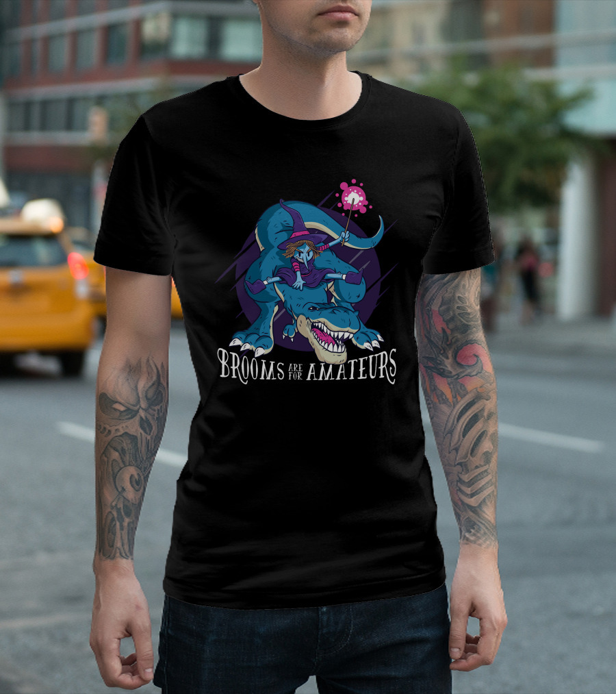 Witch Riding Dinosaur with Wand Brooms Are For Amateurs T-Shirt