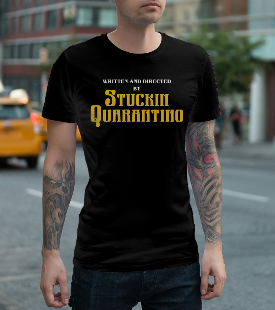 Written And Directed By Stuckin Quarantino Parody Typography T-Shirt
