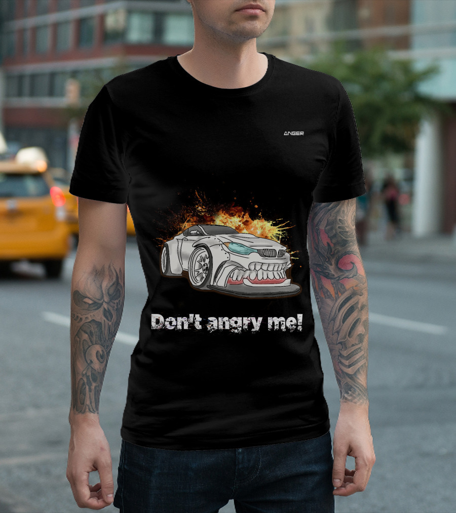Don't Angry Me Anger Car Explosion T-Shirt
