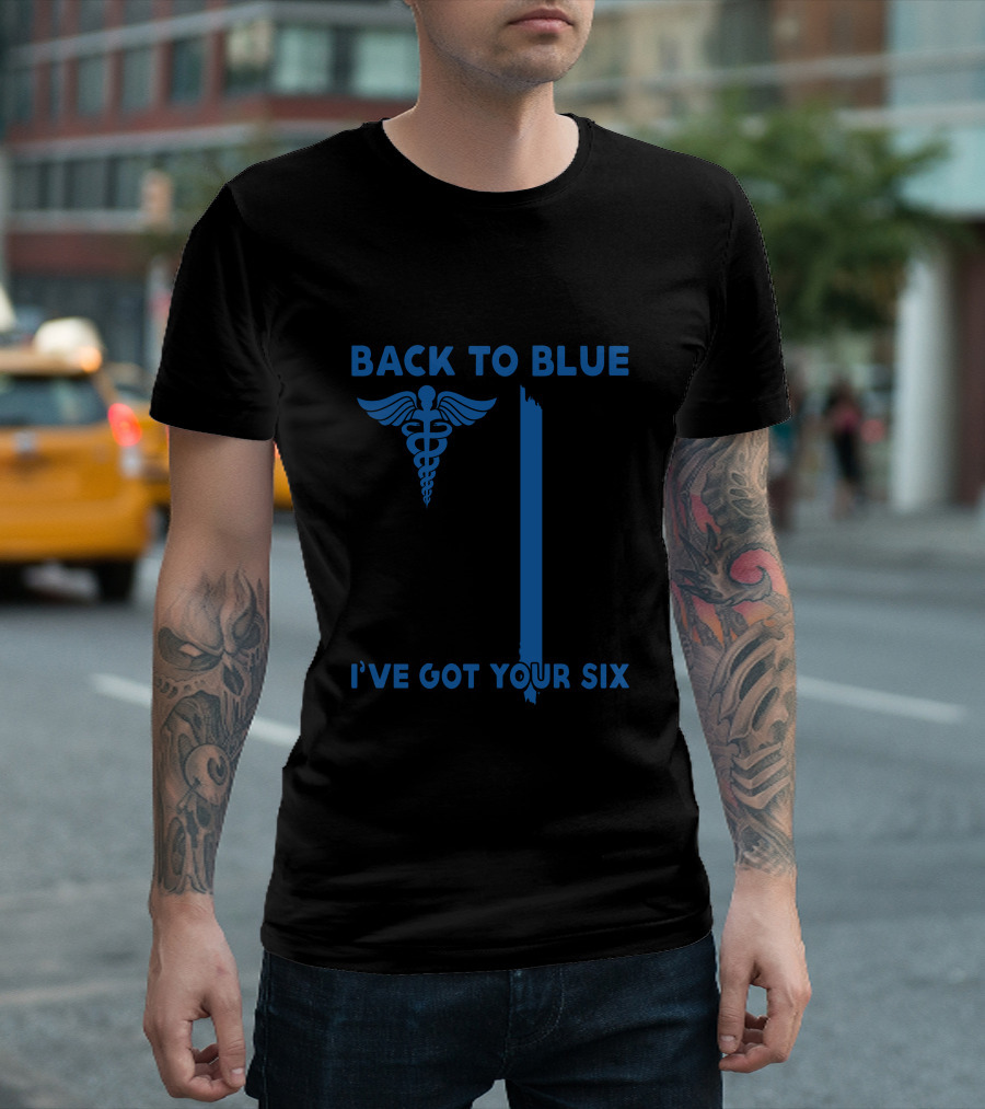 Nurses Back To Blue I've Got Your Six Caduceus American Flag Thin Blue Line T-Shirt