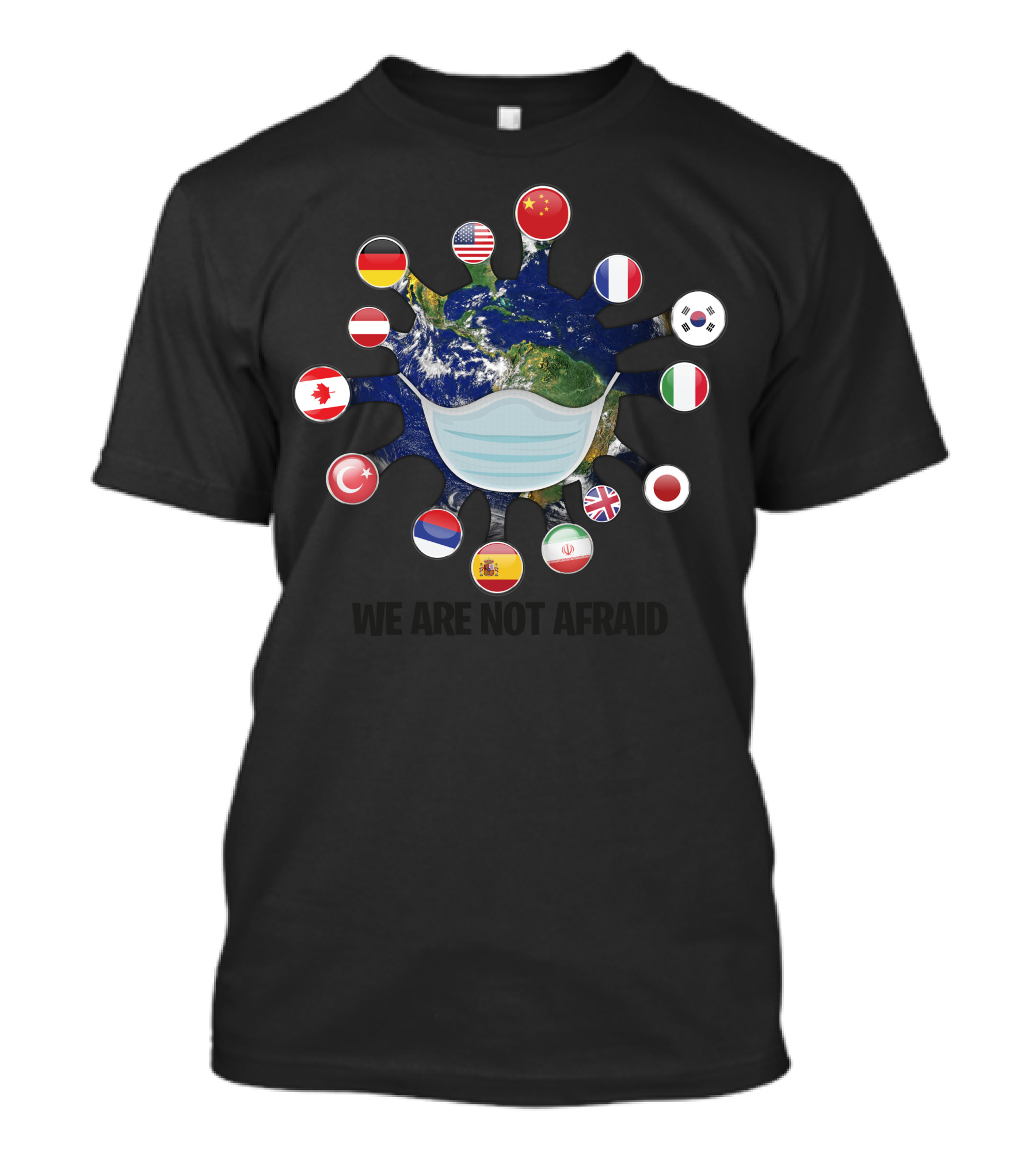We Are Not Afraid Global Unity Masked Earth Flags T-Shirt