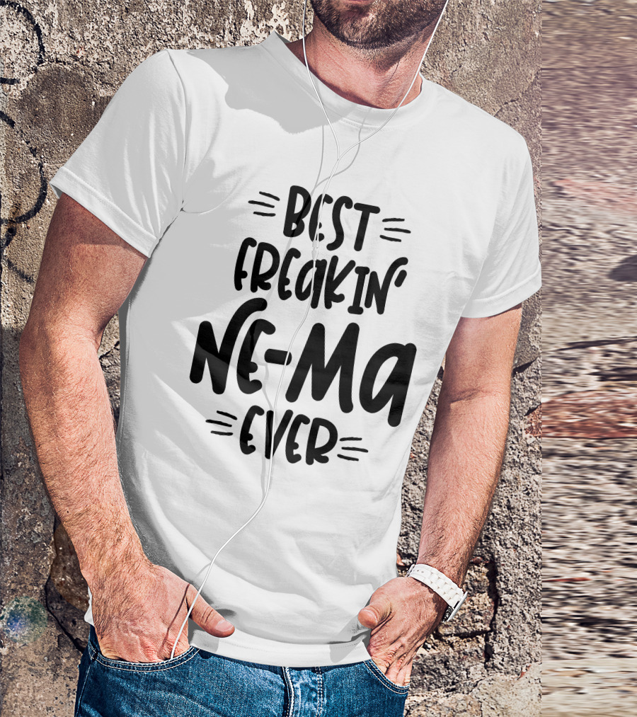 Best Freakin' Ne-Ma Ever T-Shirt