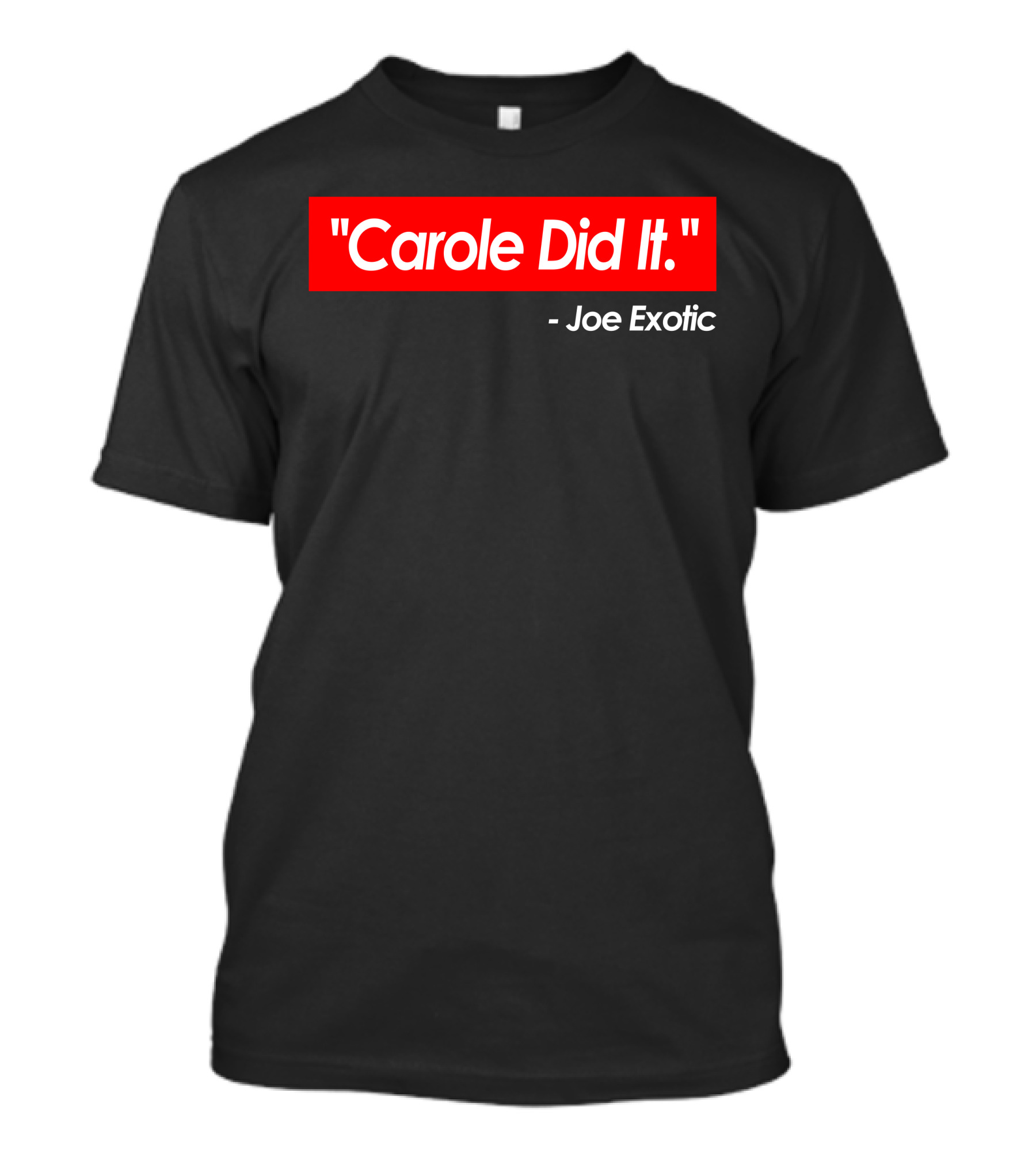 Carole Did It Joe Exotic T-Shirt