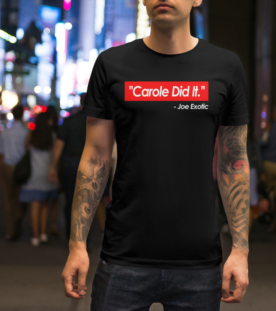 Carole Did It Joe Exotic T-Shirt