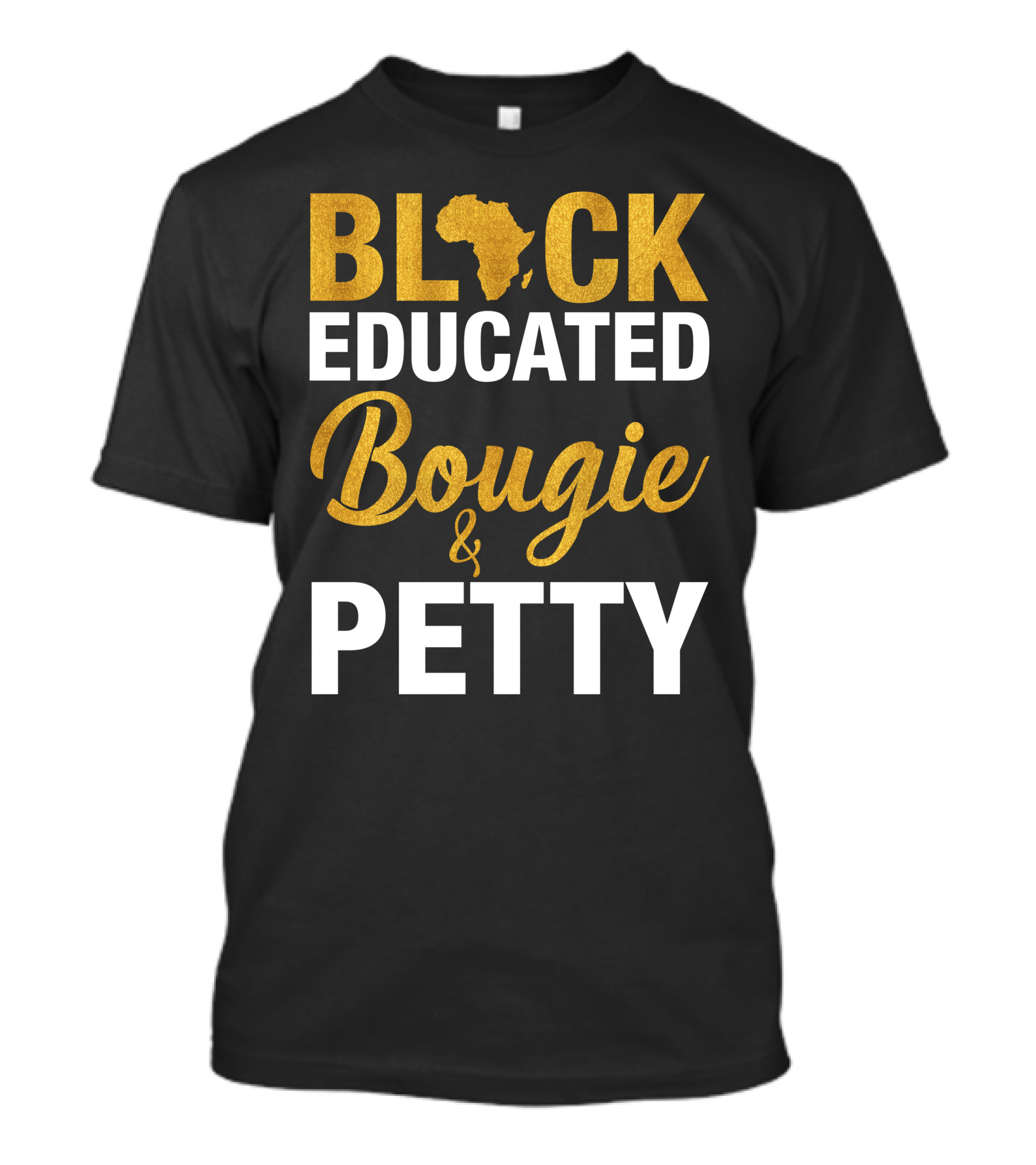 BLACK EDUCATED BOUGIE And PETTY African Map T-Shirt