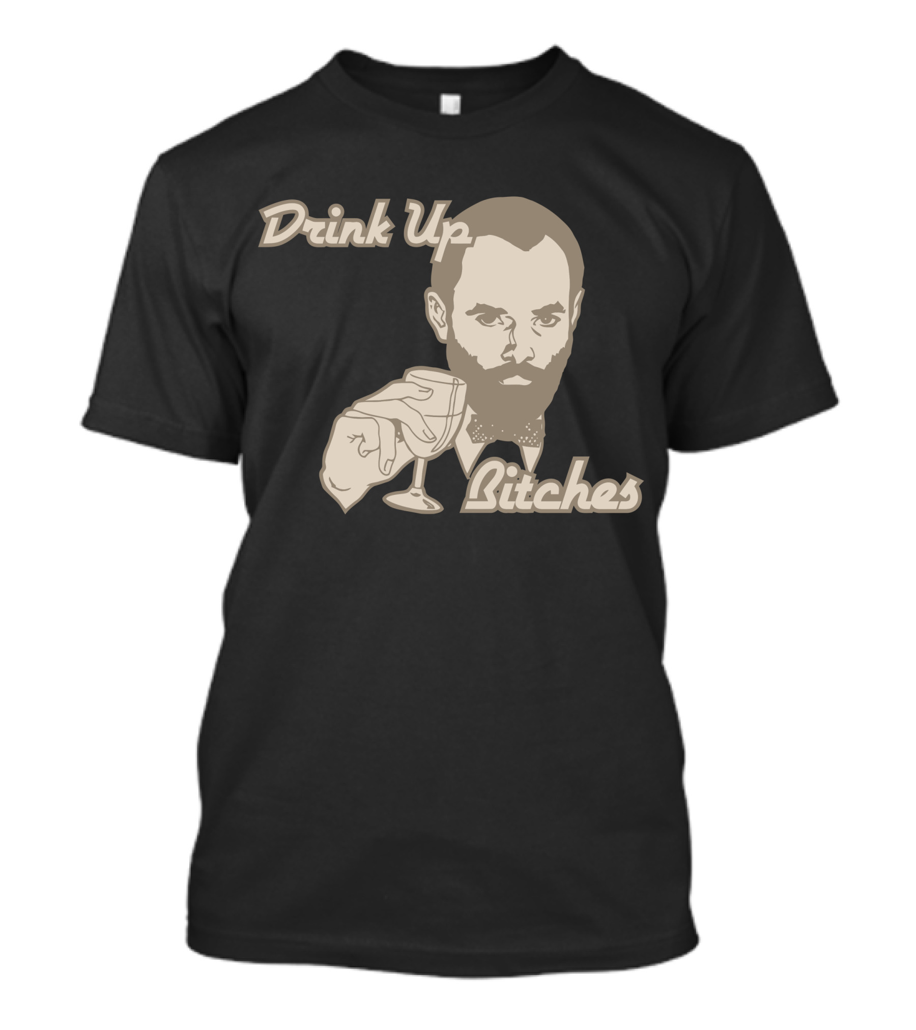 Drink Up Bitches T-Shirt