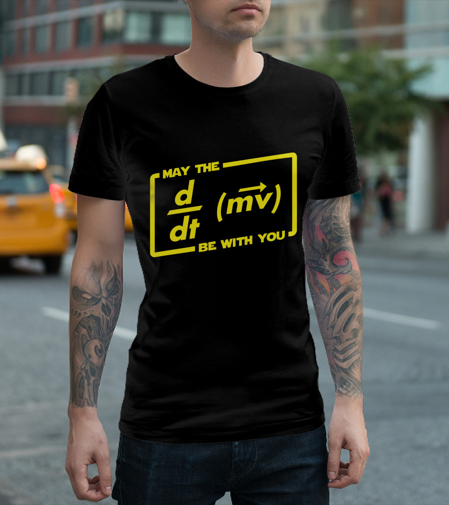 May the d/dt (mv) Be With You T-Shirt