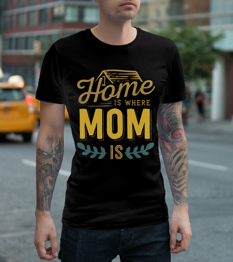 Home Is Where Mom Is With Rustic House Sketch And Leaf Accents T-Shirt