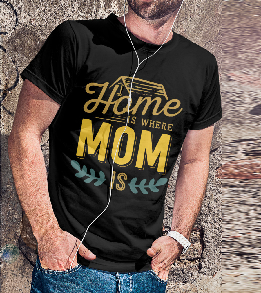 Home Is Where Mom Is With Rustic House Sketch And Leaf Accents T-Shirt