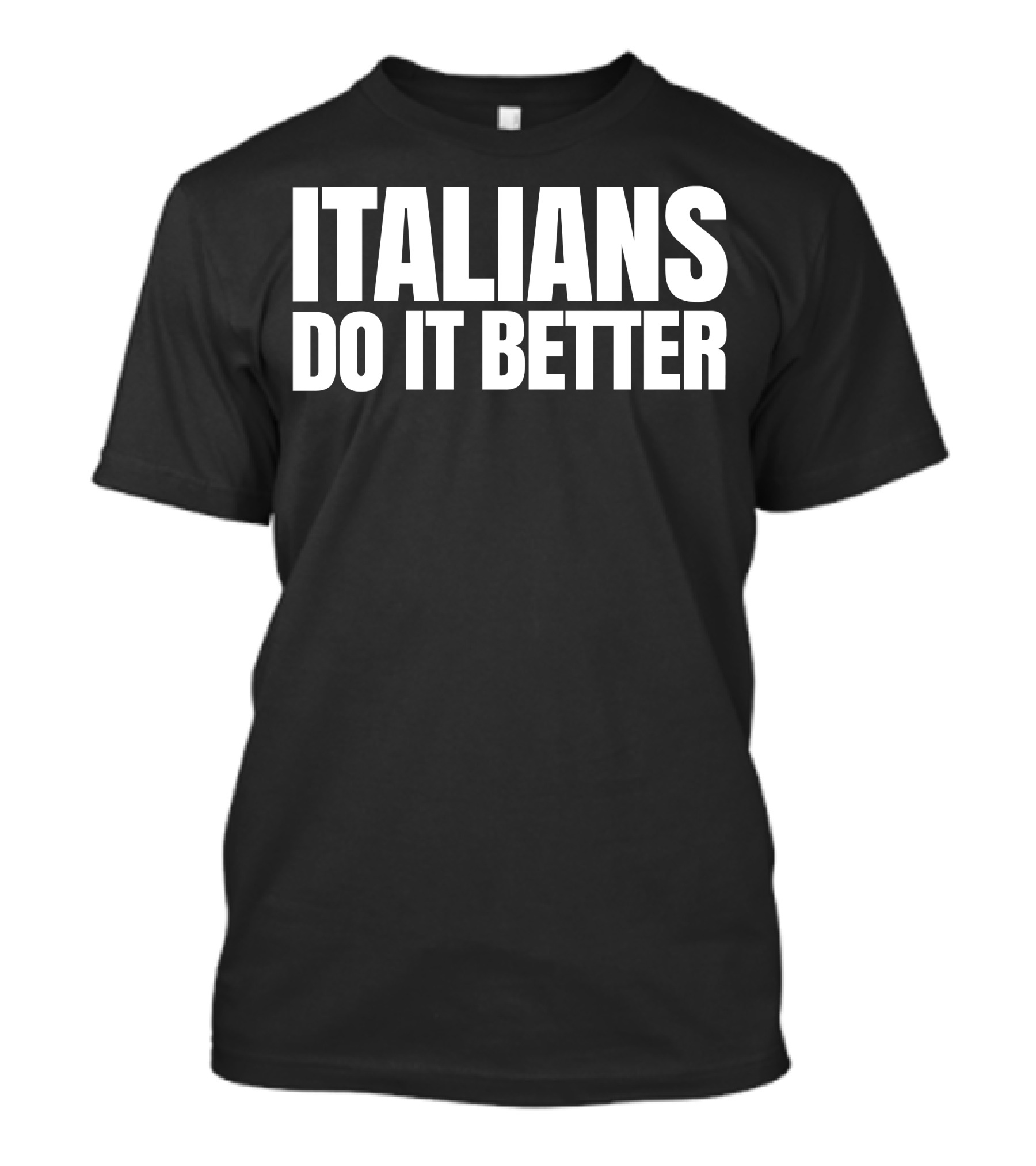 Italians Do It Better Text Bold White T-Shirt
