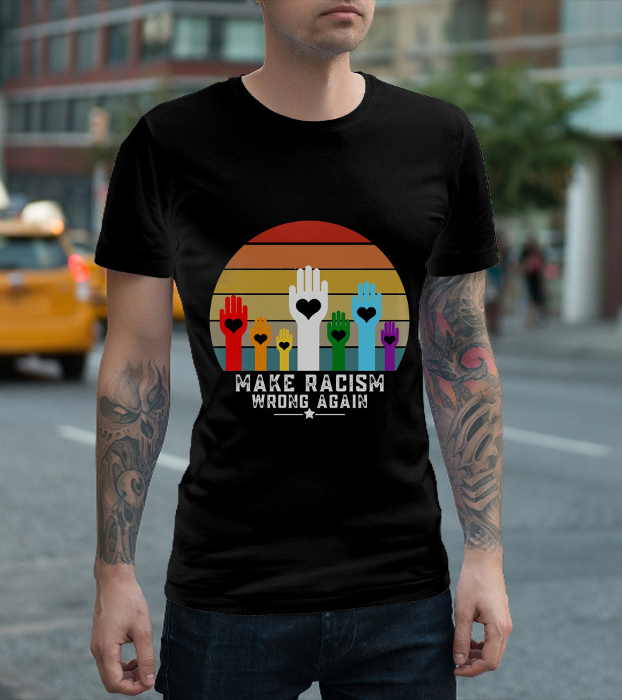Make Racism Wrong Again Hands with Hearts and Rainbow Stripes T-Shirt