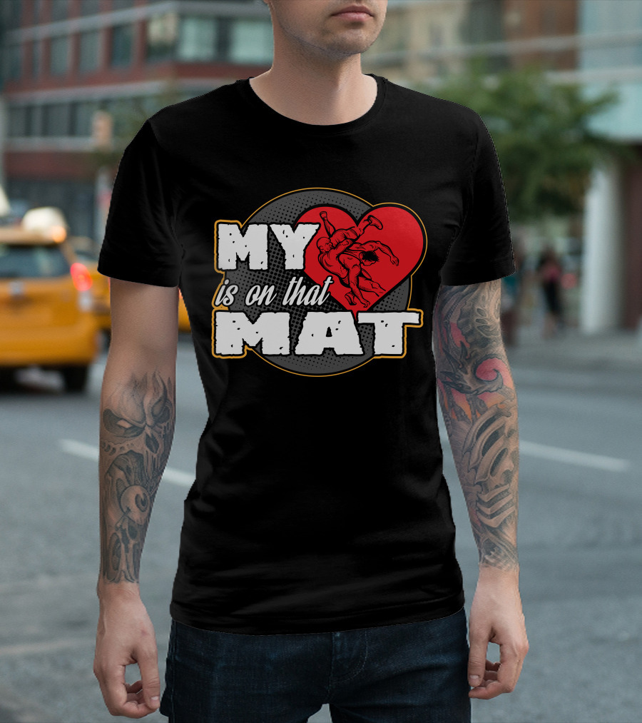My Heart Is On That Mat Wrestling Mom Mama T-Shirt
