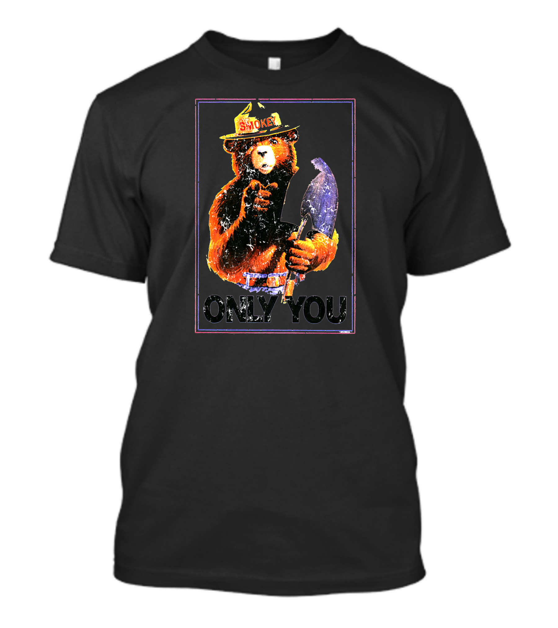 ONLY YOU SMOKEY BEAR FIRE PREVENTION POSTER ICONIC RANGER HAT SHOVEL T-Shirt