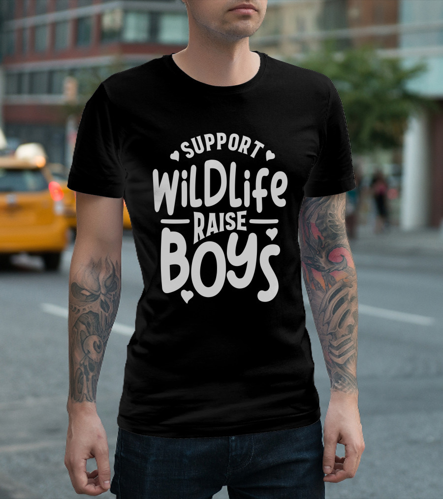 Support Wildlife Raise Boys Mother T-Shirt