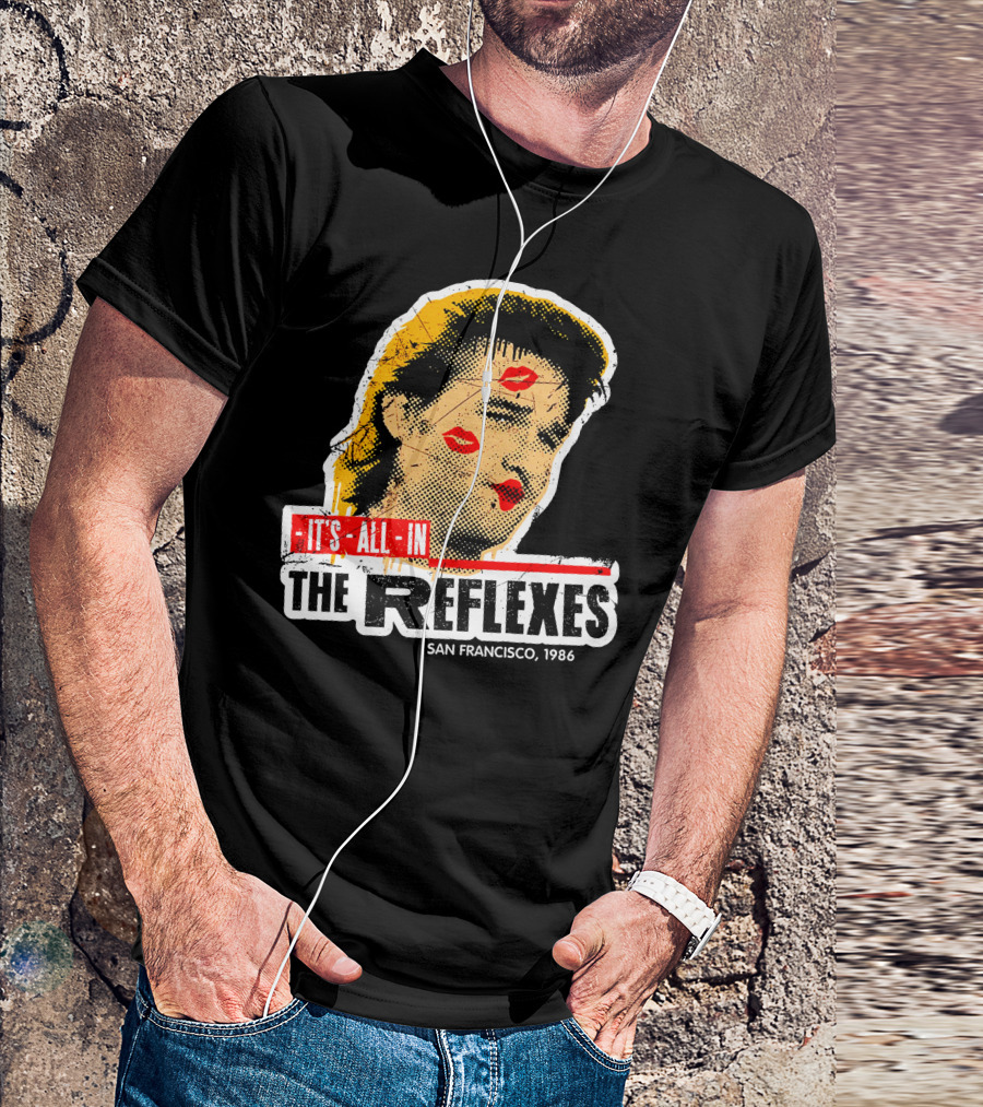 It's All In The Reflexes San Francisco 1986 T-Shirt