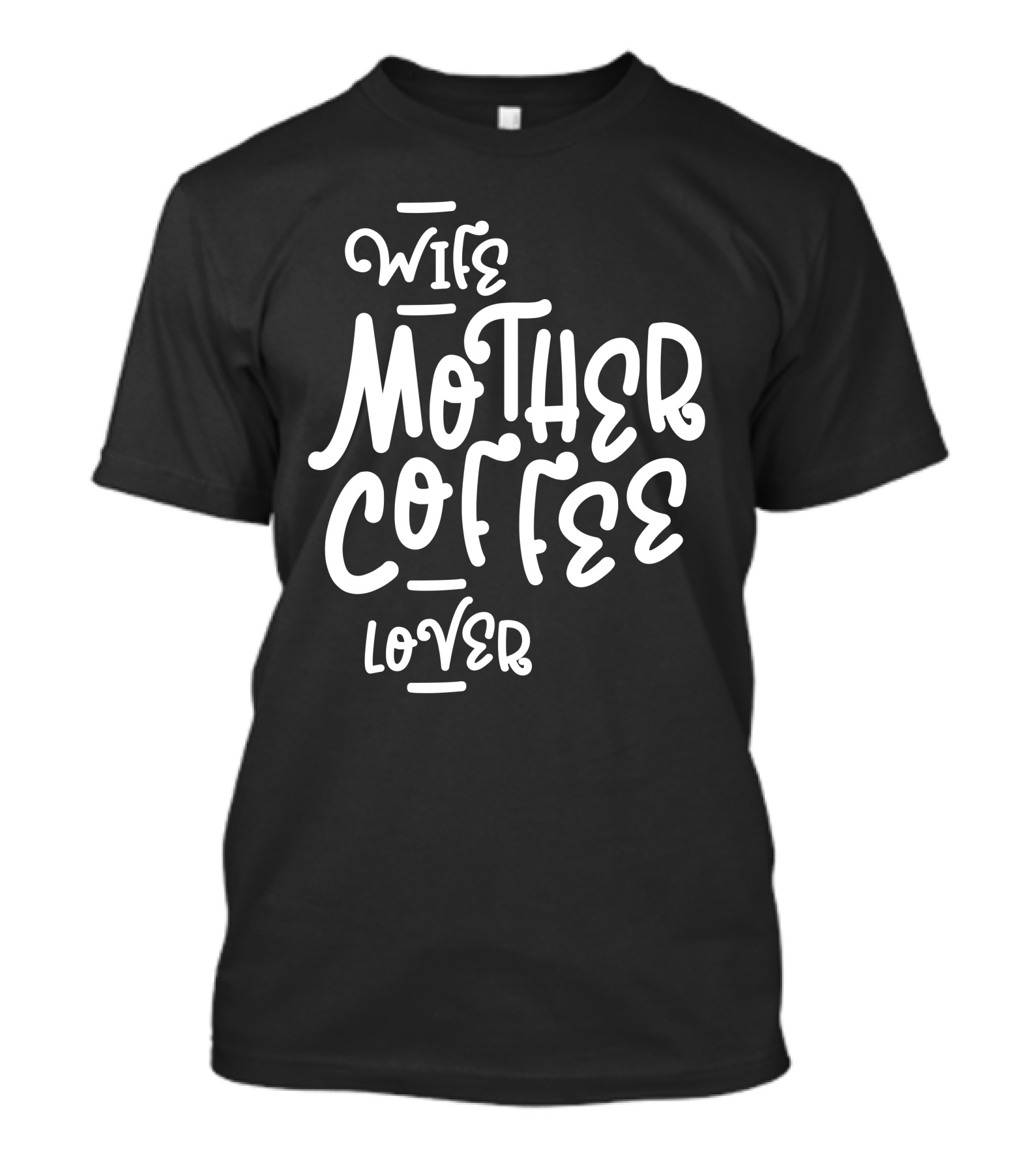 Wife Mother Coffee Lover T-Shirt