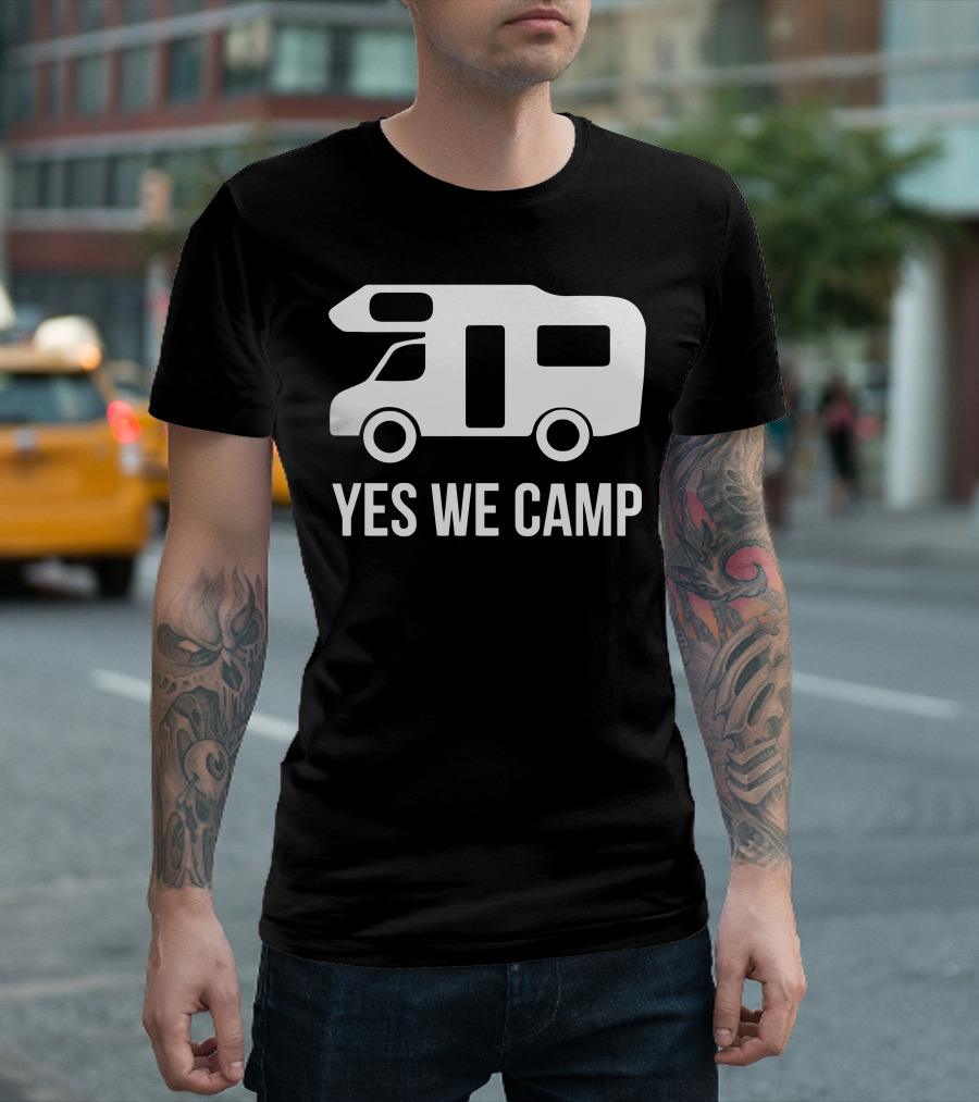 Yes We Camp RV Motorhome Camping Adventure T-Shirt