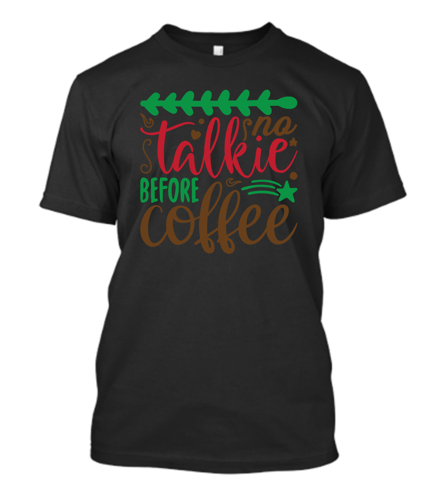 Christmas No Talkie Before Coffee Cheerful Holiday Text With Stars And Green Arrow T-Shirt