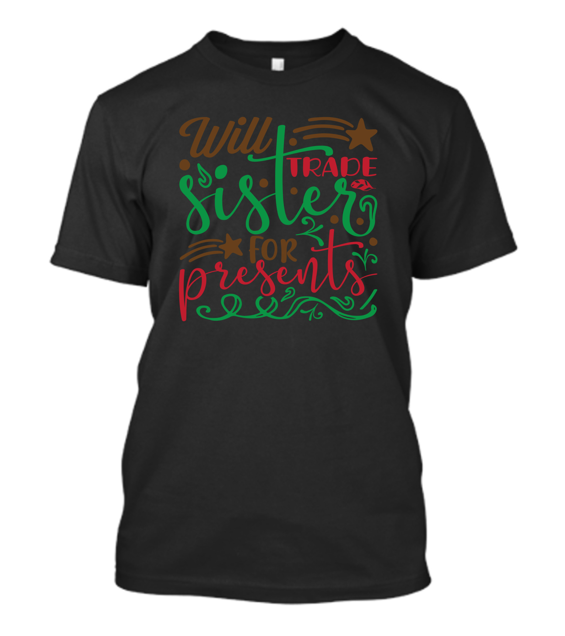 Christmas Will Trade Sister For Presents Festive Seasonal Swap Holiday Humor T-Shirt